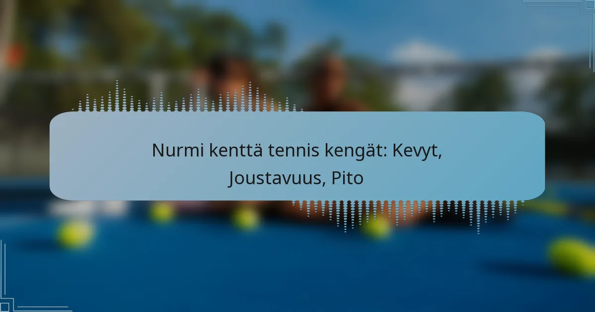 Nurmi kenttä tennis kengät: Kevyt, Joustavuus, Pito