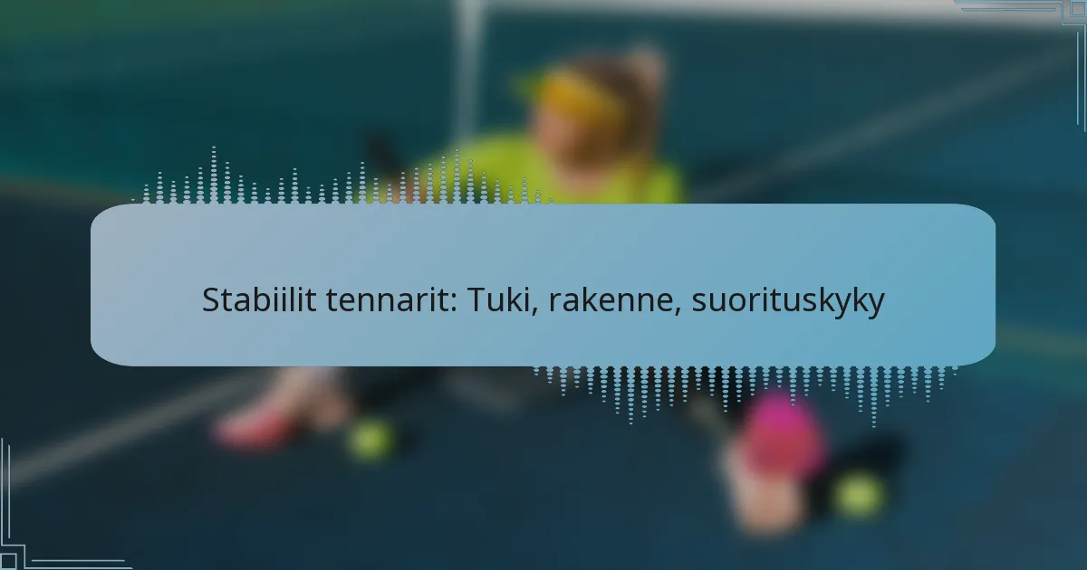 Stabiilit tennarit: Tuki, rakenne, suorituskyky