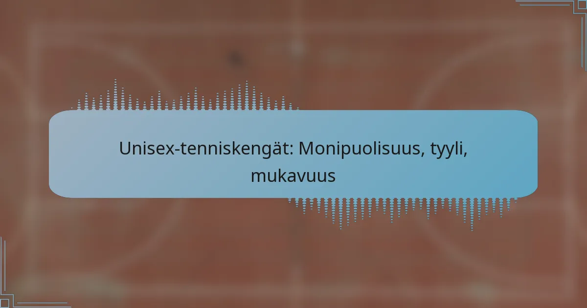 Unisex-tenniskengät: Monipuolisuus, tyyli, mukavuus