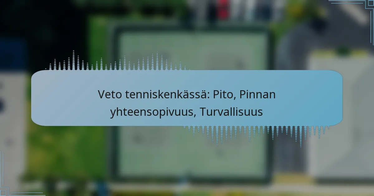Veto tenniskenkässä: Pito, Pinnan yhteensopivuus, Turvallisuus