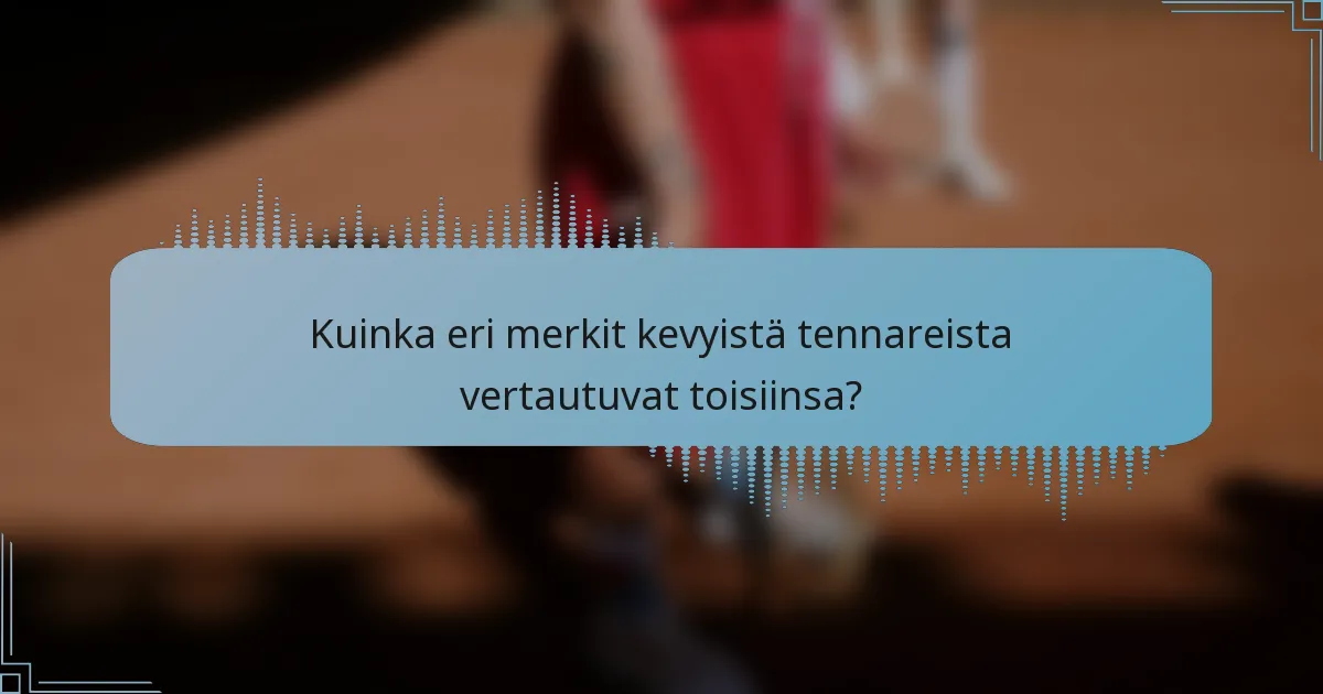 Kuinka eri merkit kevyistä tennareista vertautuvat toisiinsa?