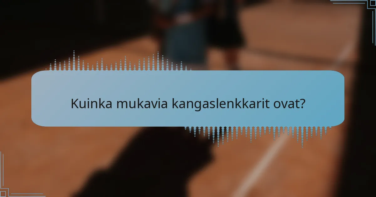Kuinka mukavia kangaslenkkarit ovat?