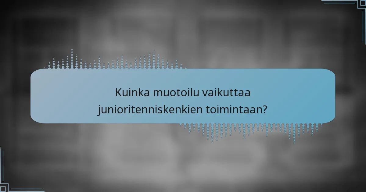 Kuinka muotoilu vaikuttaa junioritenniskenkien toimintaan?