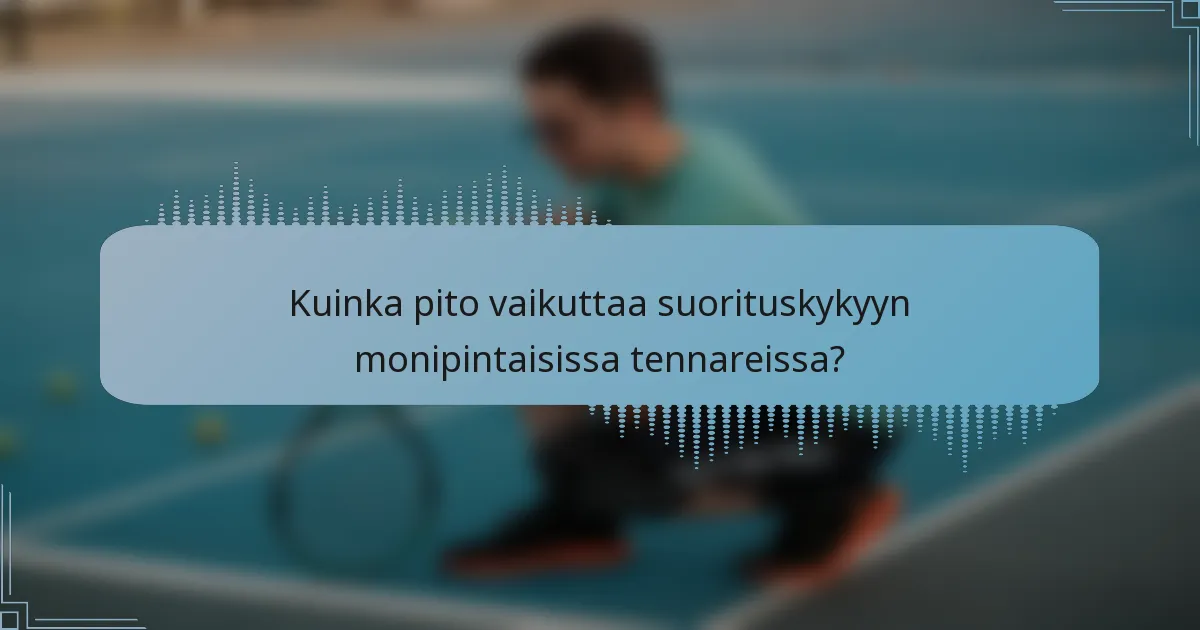 Kuinka pito vaikuttaa suorituskykyyn monipintaisissa tennareissa?