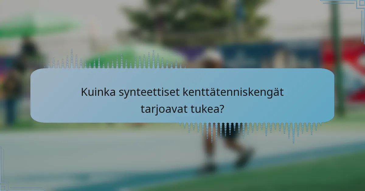 Kuinka synteettiset kenttätenniskengät tarjoavat tukea?