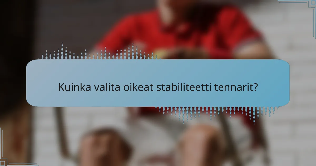 Kuinka valita oikeat stabiliteetti tennarit?