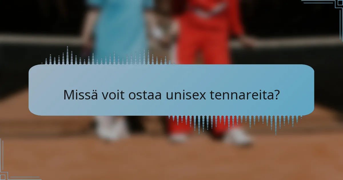 Missä voit ostaa unisex tennareita?