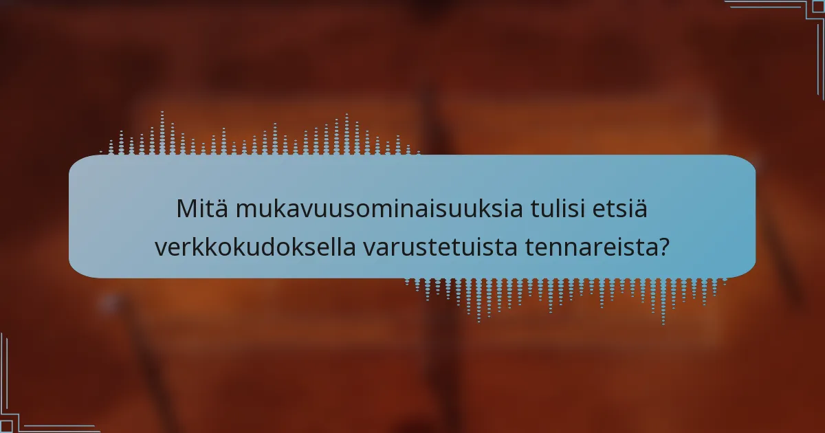 Mitä mukavuusominaisuuksia tulisi etsiä verkkokudoksella varustetuista tennareista?