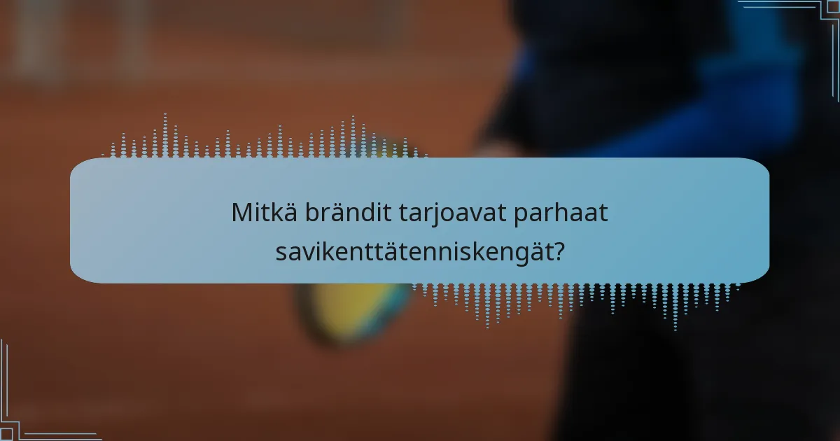 Mitkä brändit tarjoavat parhaat savikenttätenniskengät?